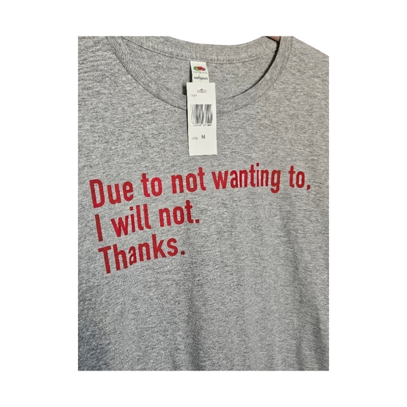 Graphic Tee - Due To Not Wanting To. I Will Not. Thanks - Picture 4 of 4